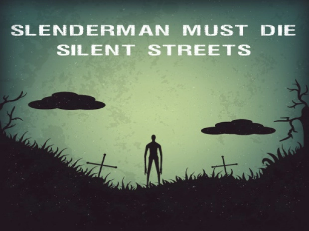 Слендермен должен умереть: Безмолвные улицы